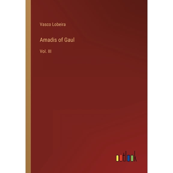 Amadis of Gaul : Vol. III (Paperback)