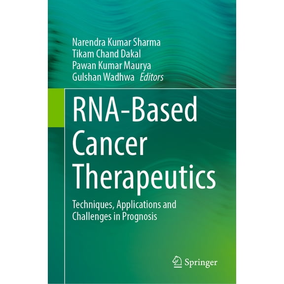 Rna-Based Cancer Therapeutics: Techniques, Applications and Challenges in Prognosis, (Hardcover)