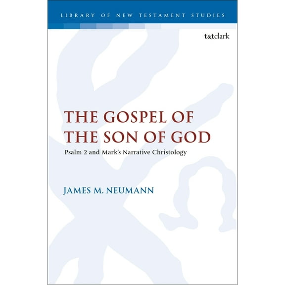 Library of New Testament Studies The Gospel of the Son of God: Psalm 2 and Mark's Narrative Christology, (Paperback)