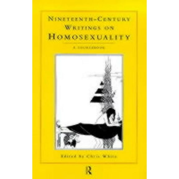 Nineteenth-Century Writings on Homosexuality: A Sourcebook, (Paperback)
