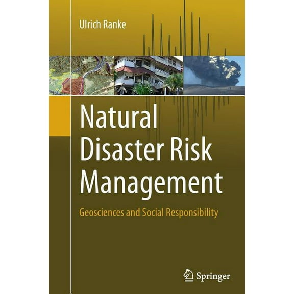 Natural Disaster Risk Management: Geosciences and Social Responsibility, (Paperback)