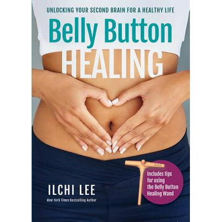 Belly Button Healing : Unlocking Your Second Brain for a Healthy