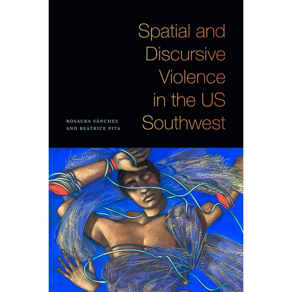 Spatial and Discursive Violence in the Us Southwest, (Paperback)