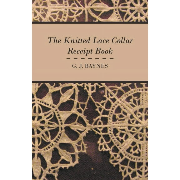The Knitted Lace Collar Receipt Book, (Paperback)