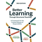 Better Learning Through Structured Teaching: A Framework for the Gradual Release of Responsibility -- Douglas Fisher