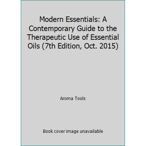 Pre-Owned Modern Essentials: A Contemporary Guide to the Therapeutic Use of Essential Oils (7th Edition, Oct. 2015) (Hardcover) 1937702391 9781937702397