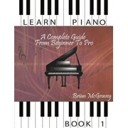 Pre-Owned Learn Piano: A Complete Guide from Beginner to Pro: Learn Piano: A Complete Guide from Beginner to Pro Book 1 (Paperback)