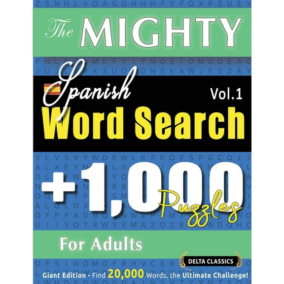 The Mighty Spanish Word Search - 1,000 Puzzles for Adults - Delta Classics - Giant Edition - Find 20,000 Words, the Ulti, (Paperback)