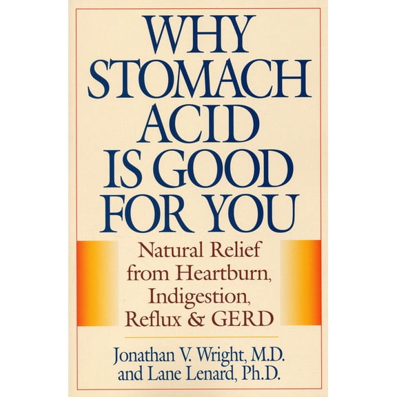 Pre-Owned Why Stomach Acid Is Good for You: Natural Relief from Heartburn, Indigestion, Reflux and Gerd (Paperback) 0871319314 9780871319319