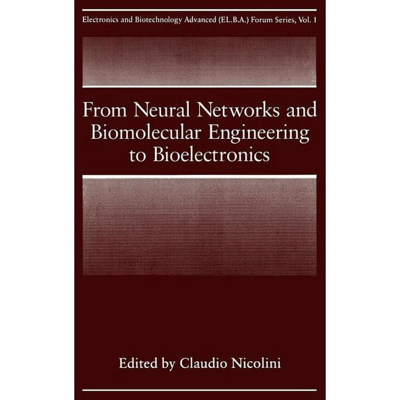 Electronics and Biotechnology Advanced ( From Neural Networks and Biomolecular Engineering to Bioelectronics, Book 1, (Hardcover)
