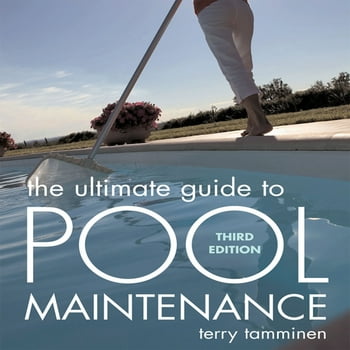 The Ultimate Guide to Pool Maintenance, Third Edition (Edition 3) (Paperback)