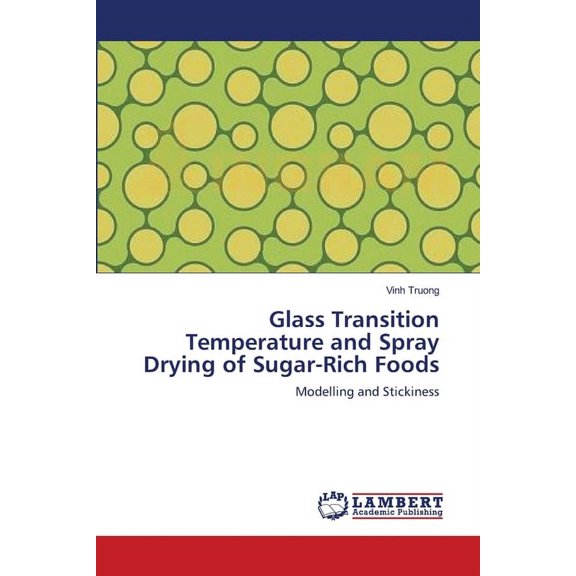 Glass Transition Temperature and Spray Drying of Sugar-Rich Foods (Paperback)