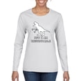 thumbnail image 1 of Wild Bobby, Unstoppable T Rex Funny, Pop Culture, Women Graphic Long Sleeve Tee, White, Small, 1 of 4