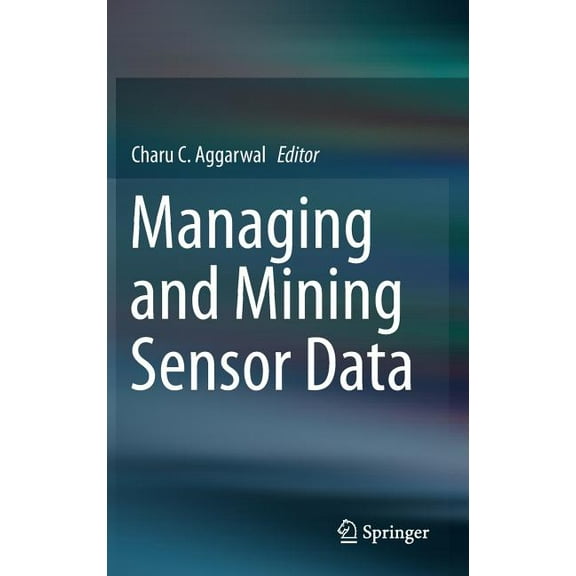 Managing and Mining Sensor Data, (Hardcover)