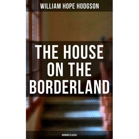 The House on the Borderland (Horror Classic) -