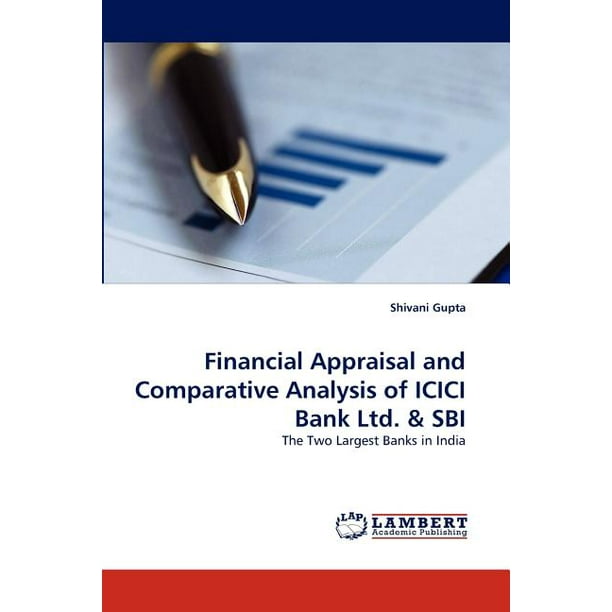 Financial Appraisal and Comparative Analysis of ICICI Bank Ltd. & SBI  (Paperback)