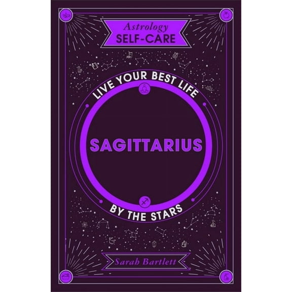 Astrology Self-Care Astrology Self-Care: Sagittarius: Live Your Best Life by the Stars, (Hardcover)