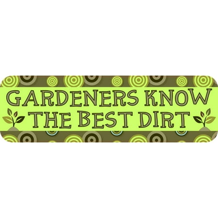 

10in x 3in Gardeners Know the Best Dirt Magnet