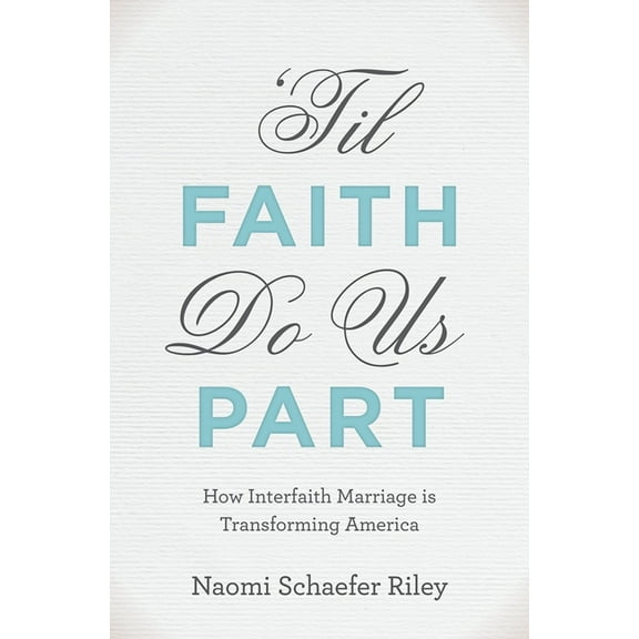 Til Faith Do Us Part: How Interfaith Marriage Is Transforming America, (Hardcover)