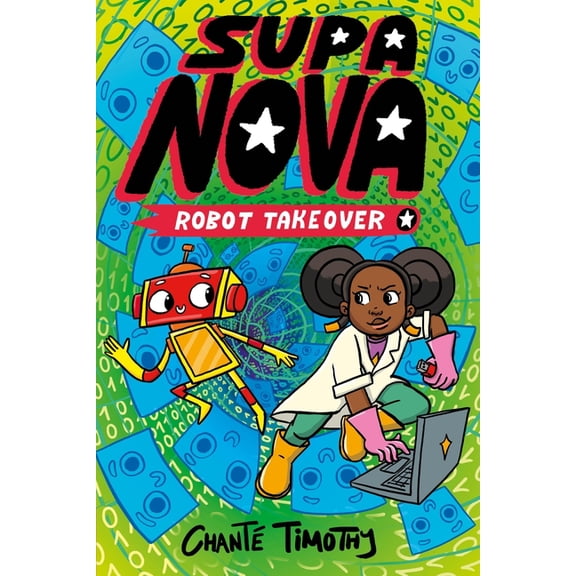 Supa Nova Supa Nova: Robot Takeover: A Graphic Novel, (Hardcover)