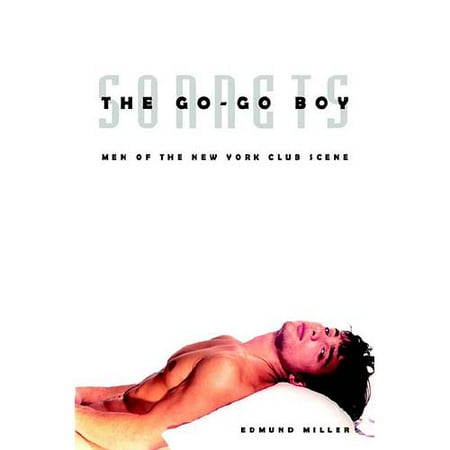 Go-Go Boy Sonnets: Men of the New York Club Scene