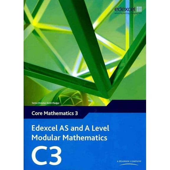Edexcel AS and A Level Modular Mathematics Core Mathematics 3 C3