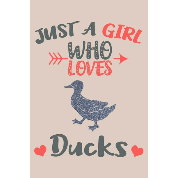 Just A Girl Who Loves Ducks Journal Duck Lover Gifts for Girls, Funny