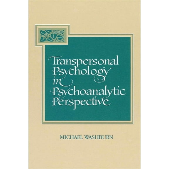 Suny the Philosophy of Psychology: Transpersonal Psychology in Psychoanalytic Perspective (Paperback)