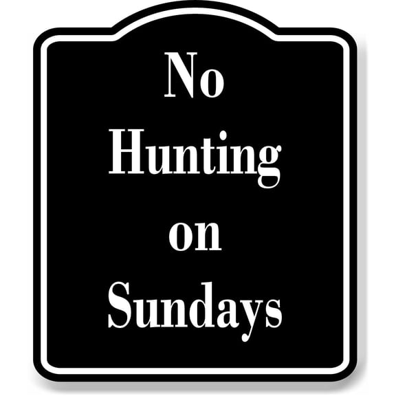 No Hunting on Sundays Hunt BLACK Aluminum Composite Sign, 8.5"x10"