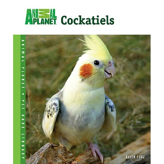 Pre-Owned Cockatiels (Animal Planet Pet Care Library), 9780793837663, 0793837669, Hardcover,