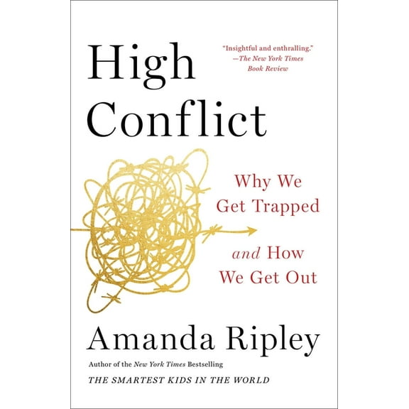 High Conflict: Why We Get Trapped and How We Get Out, (Paperback)