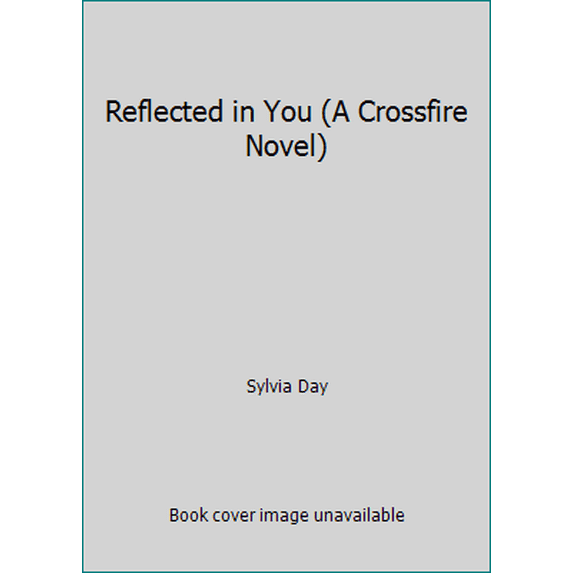 Pre-Owned Reflected in You (A Crossfire Novel) (Hardcover) 1620905671 9781620905678