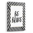 thumbnail image 2 of Epic Art 'Be Brave' by Lettered & Lined, Acrylic Glass Wall Art, 12"x16", 2 of 8