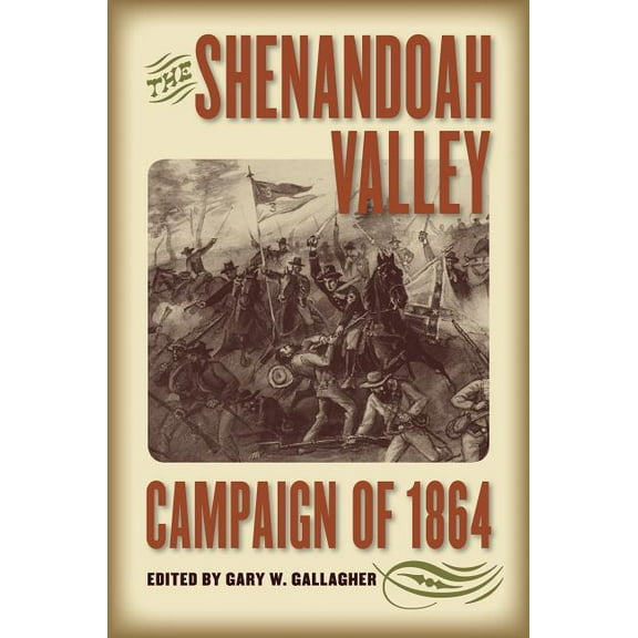 Military Campaigns of the Civil War The Shenandoah Valley Campaign of 1864, (Paperback)