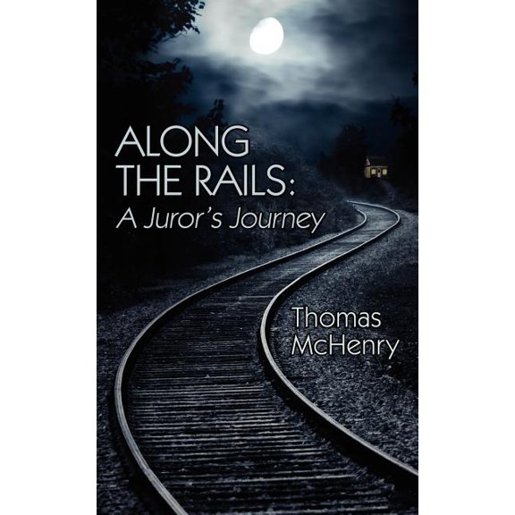 Along the Rails: A Juror's Journey, (Paperback)