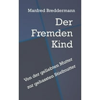 Der Fremden Kind: Von der geliebten Mutter zur gehassten Stiefmutter, (Paperback)