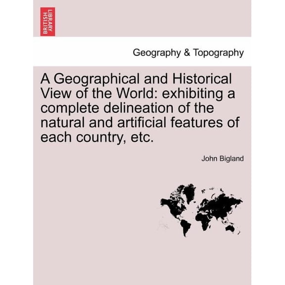 A Geographical and Historical View of the World (Paperback)