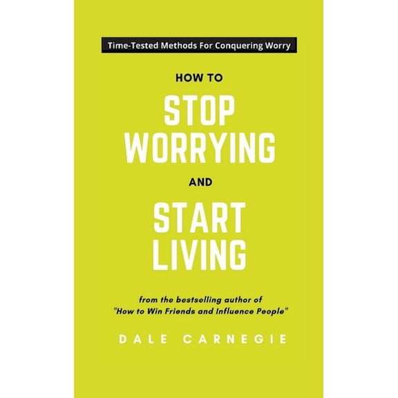 How To Stop Worrying And Start Living, (Hardcover)