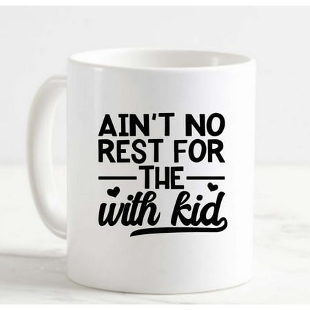 

Large Coffee Mug Aint No Rest For The With Kid Wicked Funny Family Mom Mother Ceramic Coffee Mug 15 oz Funny Gifts for women or men