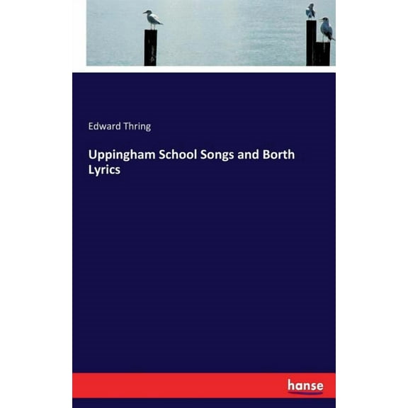 Uppingham School Songs and Borth Lyrics, (Paperback)