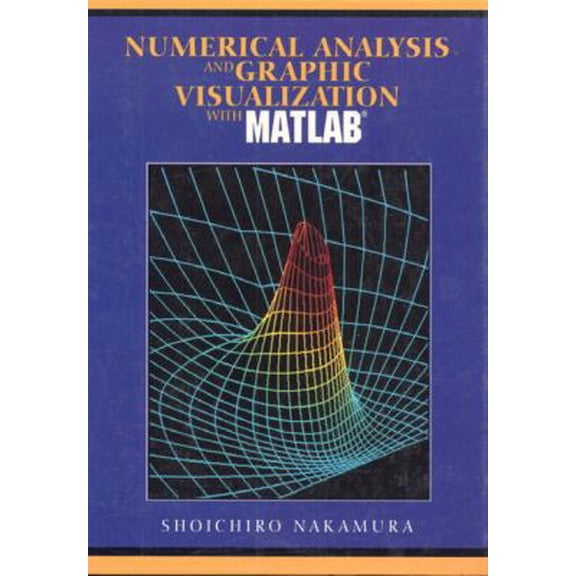 Pre-Owned Numerical Analysis and Graphics Visualization With Matlab (Hardcover) 0130515183 9780130515186