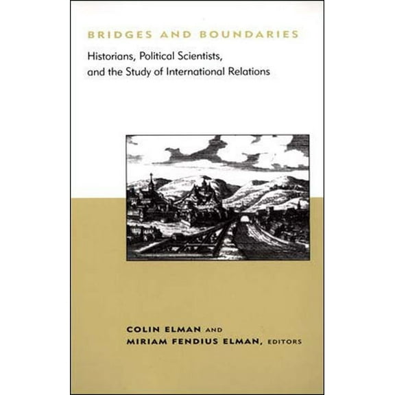 Belfer Center Studies in International S Bridges and Boundaries: Historians, Political Scientists, and the Study of International Relations, (Paperback)