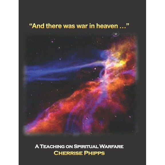 "And there was war in heaven..." : A Teaching on Spiritual Warfare (Paperback)