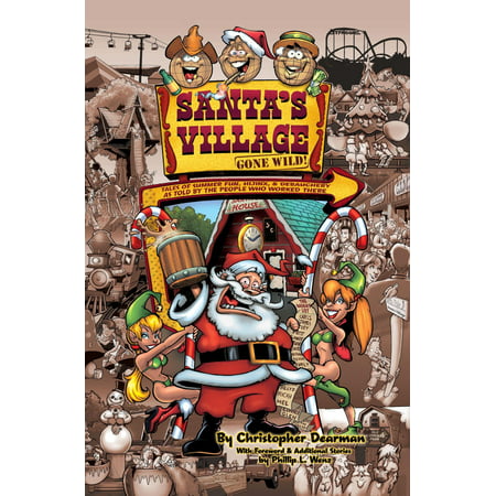 Santa's Village Gone Wild! Tales Of Summer Fun, Hijinx & Debauchery As Told By The People Who Worked There - eBook