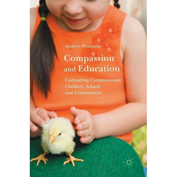 Compassion and Education: Cultivating Compassionate Children, Schools and Communities (Hardcover)