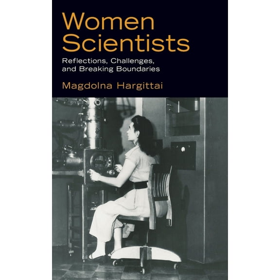 Women Scientists: Reflections, Challenges, and Breaking Boundaries, (Hardcover)