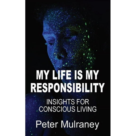 My Life Is My Responsibility: Insights For Conscious Living, (Hardcover)