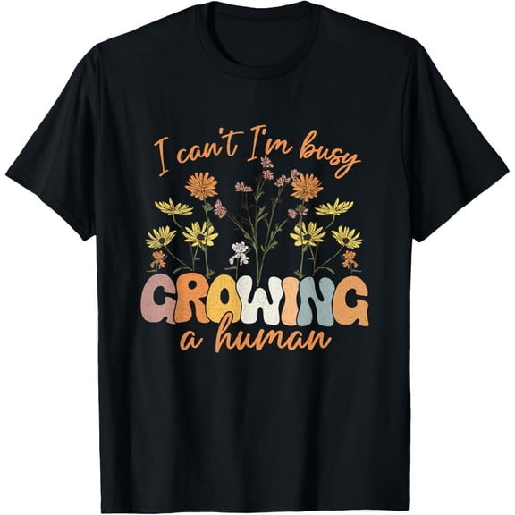 Exquisite and comfortable-I Can't I'm Busy Growing A Human For Pregnant Women Funny T-Shirt