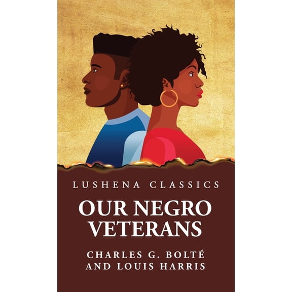 Our Negro Veterans by Charles G. Bolté and Louis Harris (Hardcover)