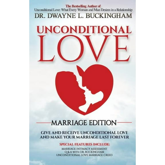 Unconditional Love Marriage Edition: Give and Receive Unconditional Love and Make Your Marriage Last Forever (Paperback)
